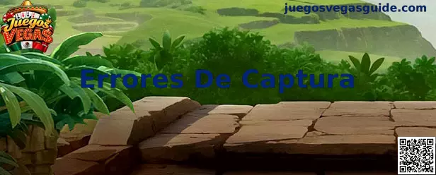 Diagnóstico y corrección de errores de captura en el portal de Juegos Vegas