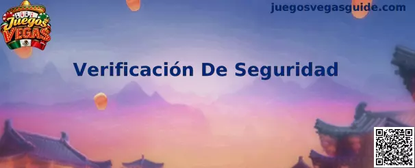 Guía de Verificación De Seguridad para el acceso a Juegos Vegas