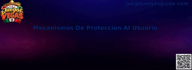 Mecanismos De Protección Al Usuario en Juegos Vegas