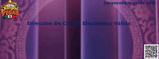 Dirección De Correo Electrónico Válida para registro y confirmación en Juegos Vegas