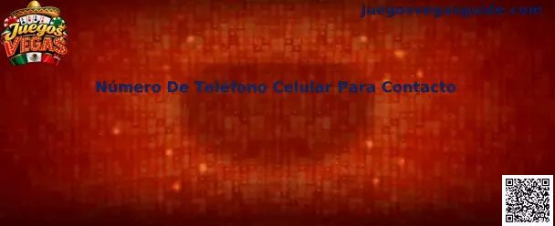 Número De Teléfono Celular Para Contacto en Juegos Vegas