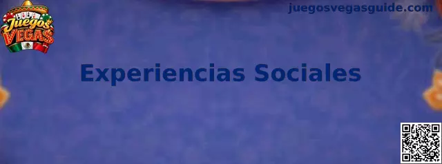 Experiencias Sociales en Juegos Vegas