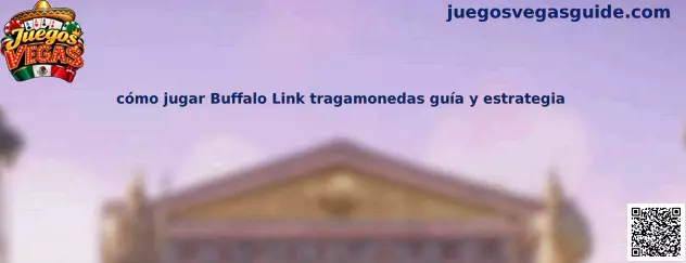 Guía visual para conocer las reglas y las funciones de la tragamonedas Buffalo Link