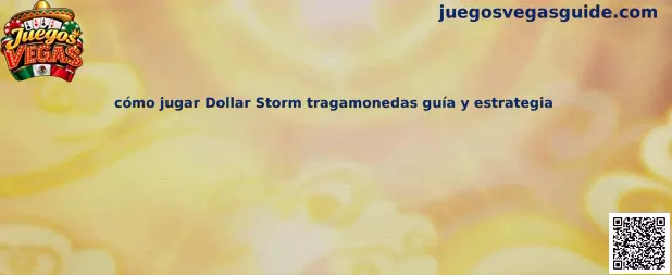 Imagen ilustrativa de la guía para comprender cómo jugar Dollar Storm tragamonedas