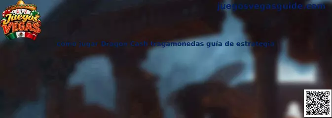Imagen ilustrativa de la guía para aprender a jugar Dragon Cash, sus símbolos y funciones especiales