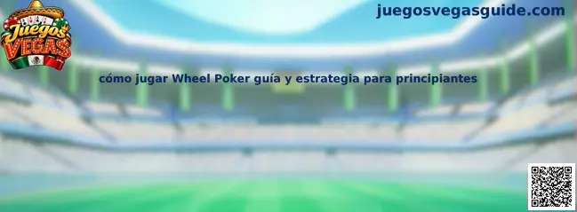 Guía visual introductoria para aprender las reglas y decisiones básicas de Wheel Poker