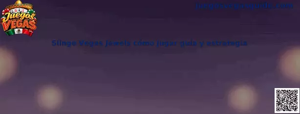 Guía de Slingo Vegas Jewels cómo jugar guía y estrategia