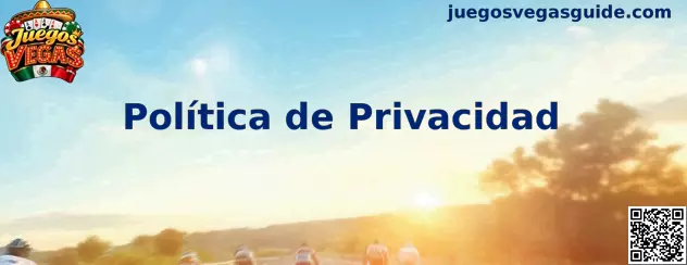 Información sobre privacidad de Juegos Vegas